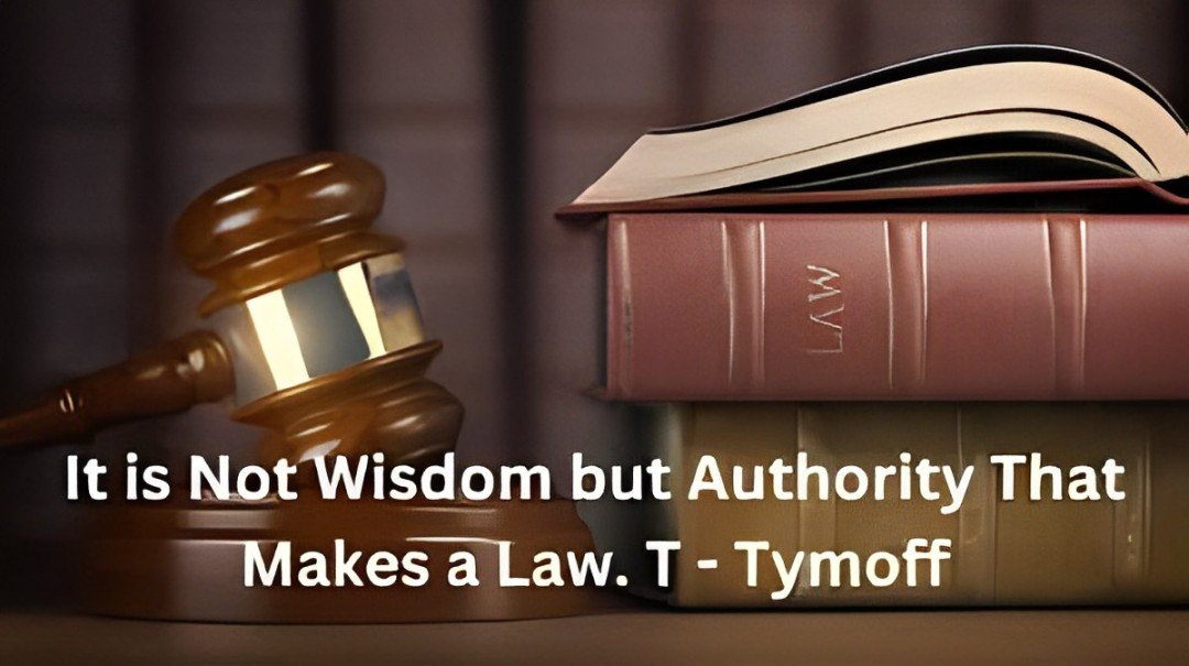 it is not wisdom but authority that makes a law. t - tymoff